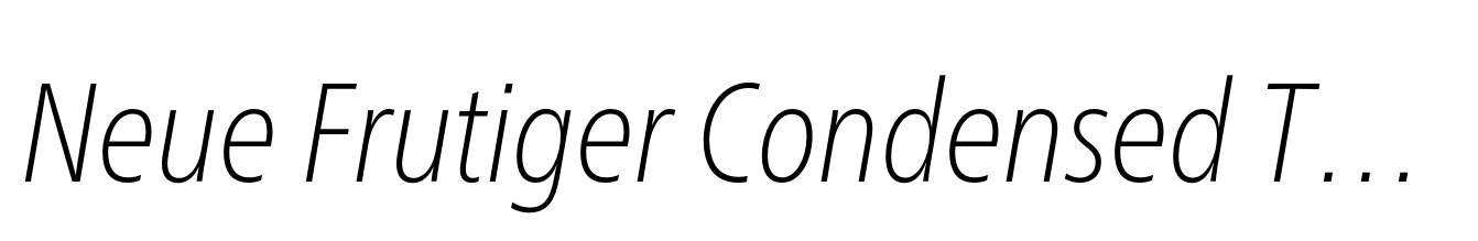 Neue Frutiger Condensed Thin Italic